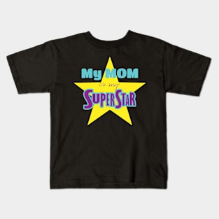 My Mom is my superstar Kids T-Shirt